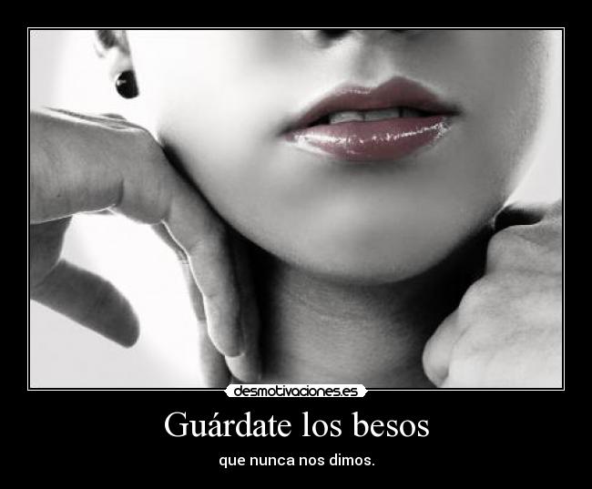 Guárdate los besos -