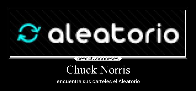 Chuck Norris - encuentra sus carteles el Aleatorio