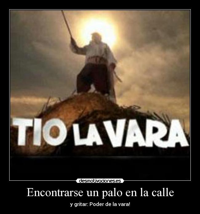 Encontrarse un palo en la calle -