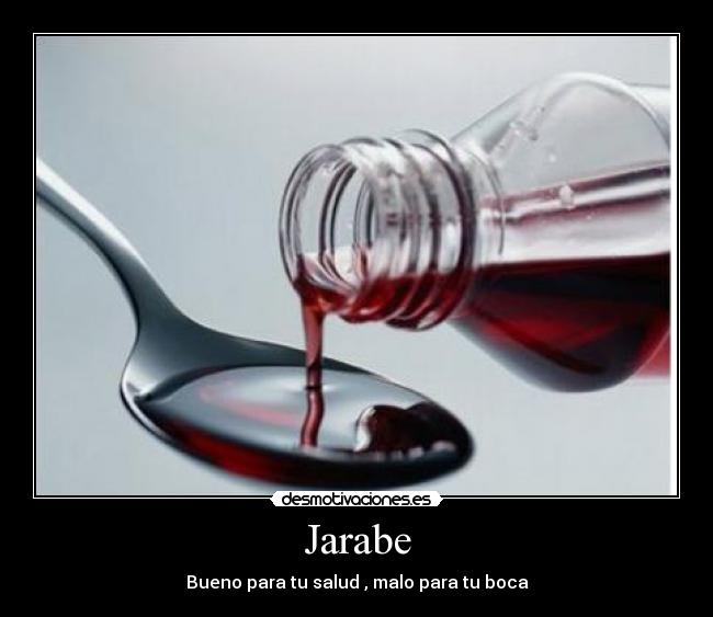 Jarabe - Bueno para tu salud , malo para tu boca