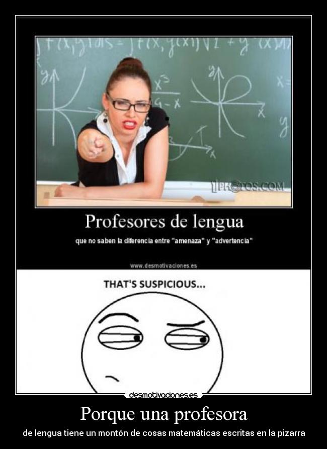 Porque una profesora - de lengua tiene un montón de cosas matemáticas escritas en la pizarra