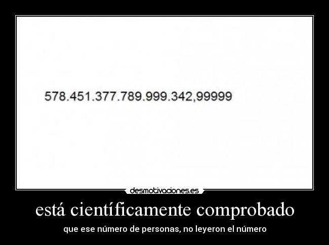 está científicamente comprobado - que ese número de personas, no leyeron el número