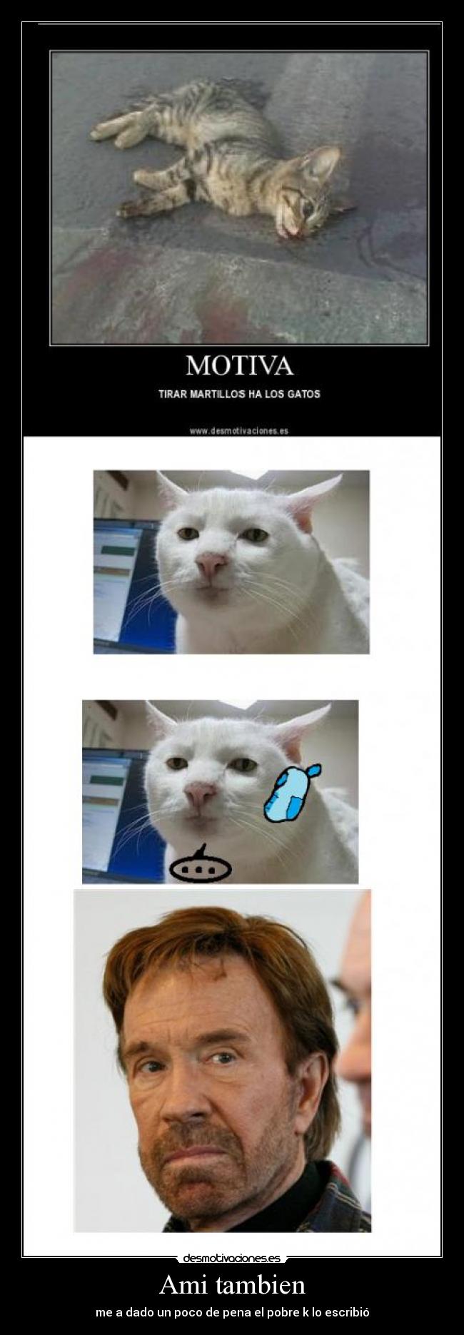 Ami tambien - me a dado un poco de pena el pobre k lo escribió