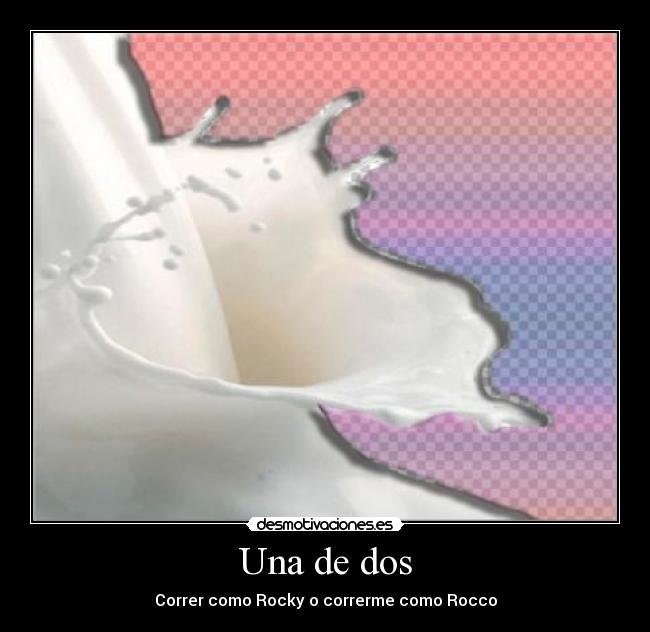 Una de dos - Correr como Rocky o correrme como Rocco