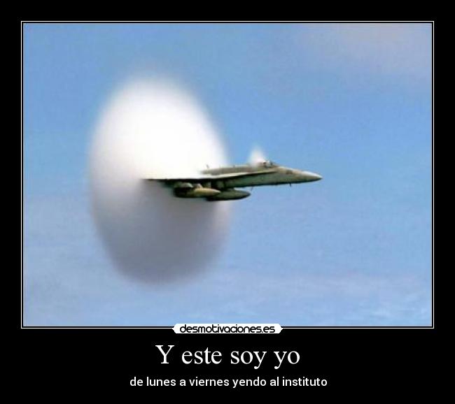 Y este soy yo - de lunes a viernes yendo al instituto