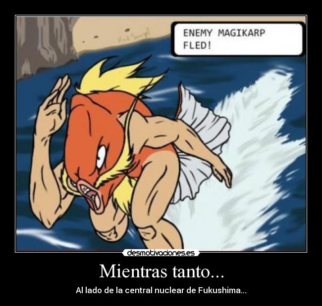 Mientras tanto... - Al lado de la central nuclear de Fukushima...