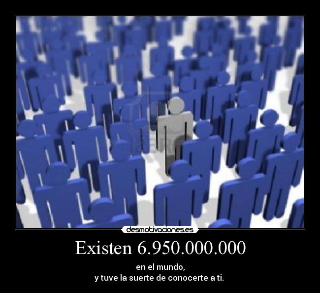 Existen 6.950.000.000 - 