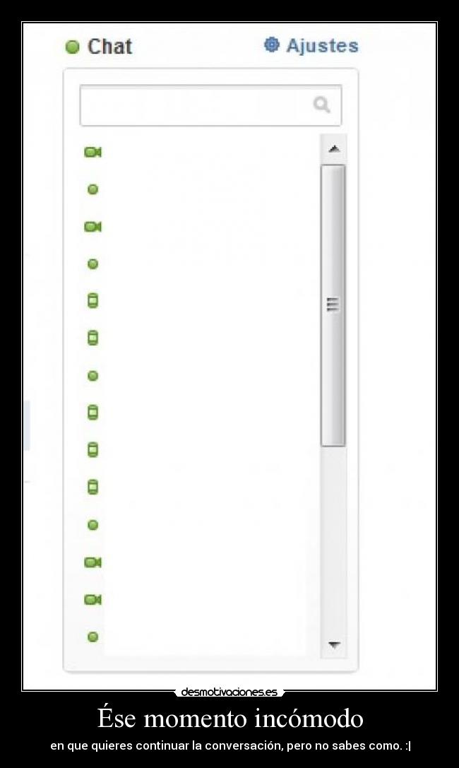 Ése momento incómodo - en que quieres continuar la conversación, pero no sabes como. :|