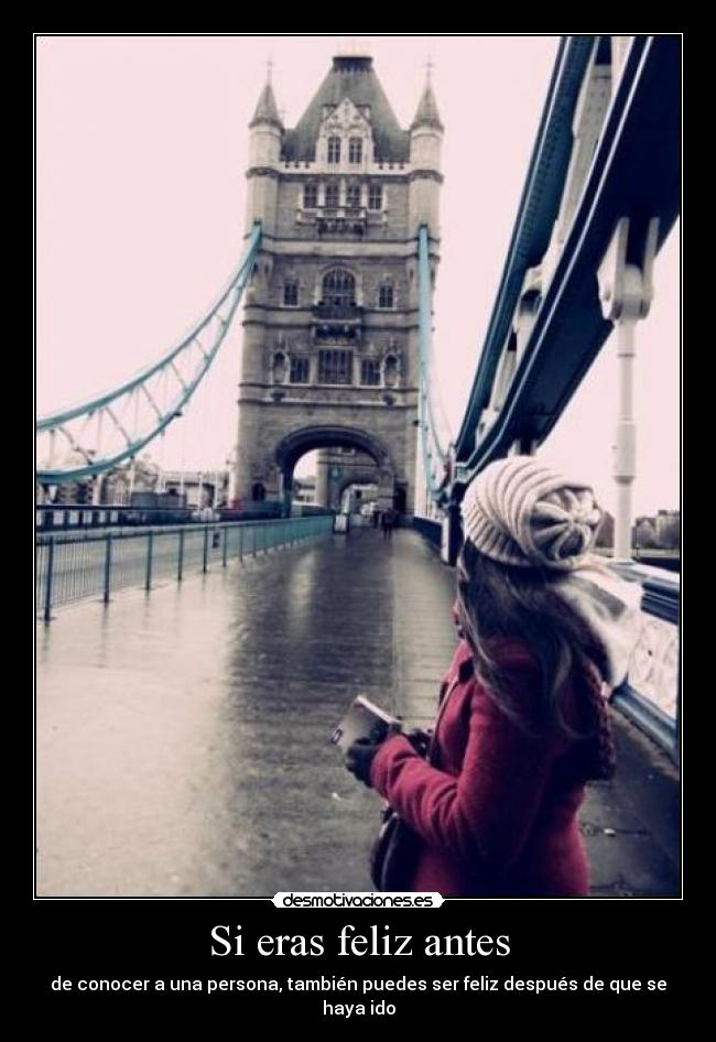 Si eras feliz antes -