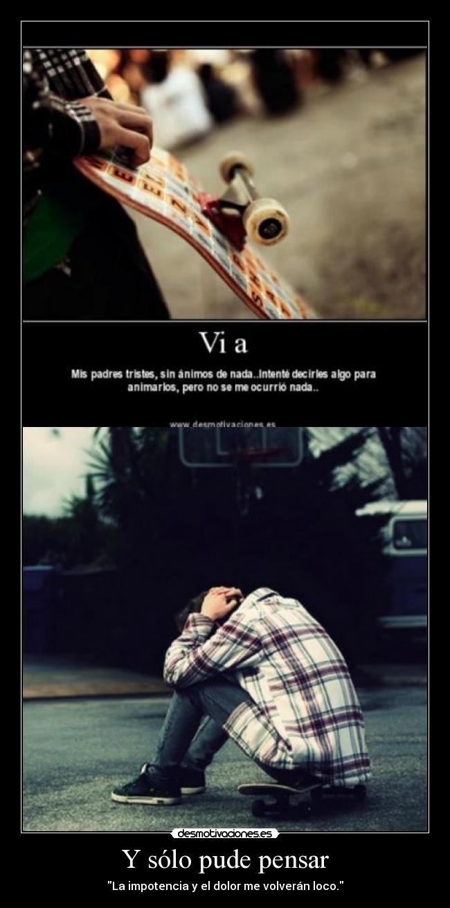 Y sólo pude pensar -