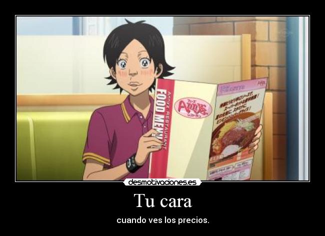 Tu cara - cuando ves los precios.