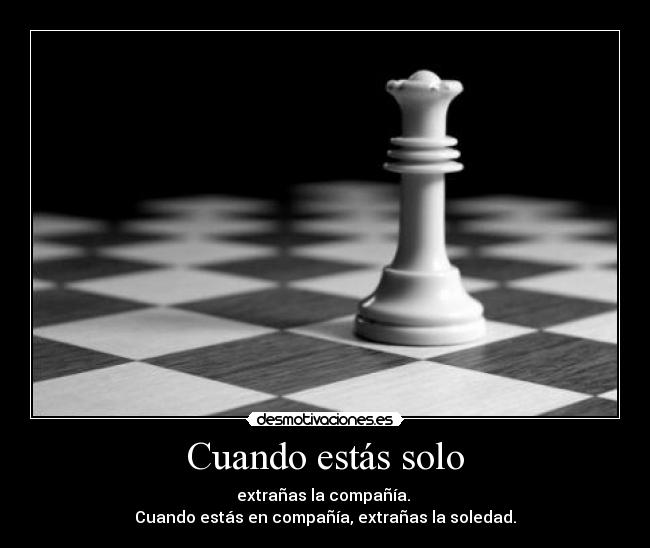Cuando estás solo -