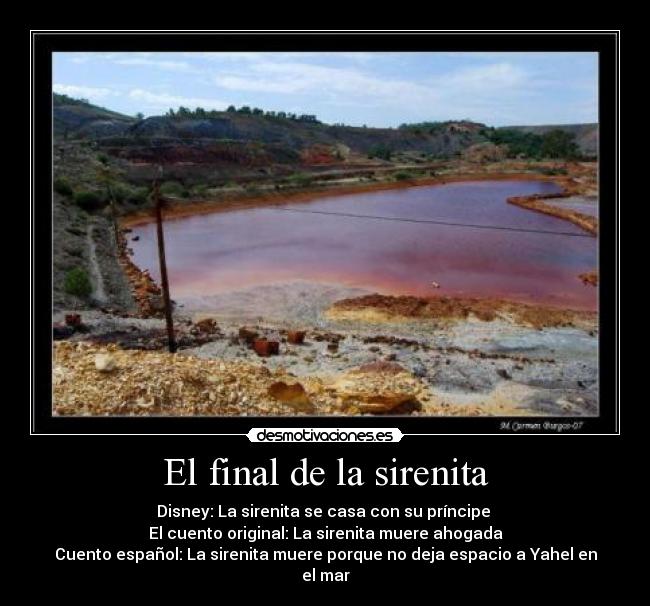 El final de la sirenita - Disney: La sirenita se casa con su príncipe 
El cuento original: La sirenita muere ahogada
Cuento español: La sirenita muere porque no deja espacio a Yahel en el mar