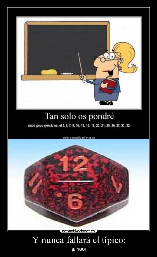 Y nunca fallará el típico: - ¡BINGO!