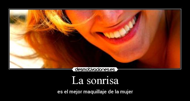 La sonrisa - es el mejor maquillaje de la mujer