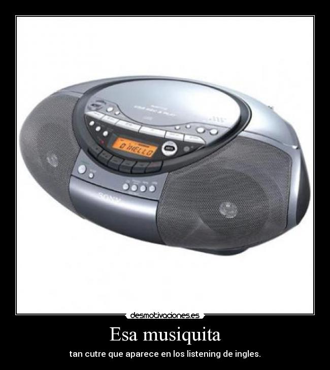 Esa musiquita - tan cutre que aparece en los listening de ingles.