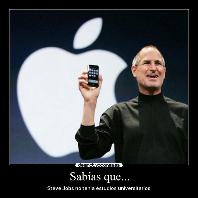 Sabías que... - Steve Jobs no tenia estudios universitarios.