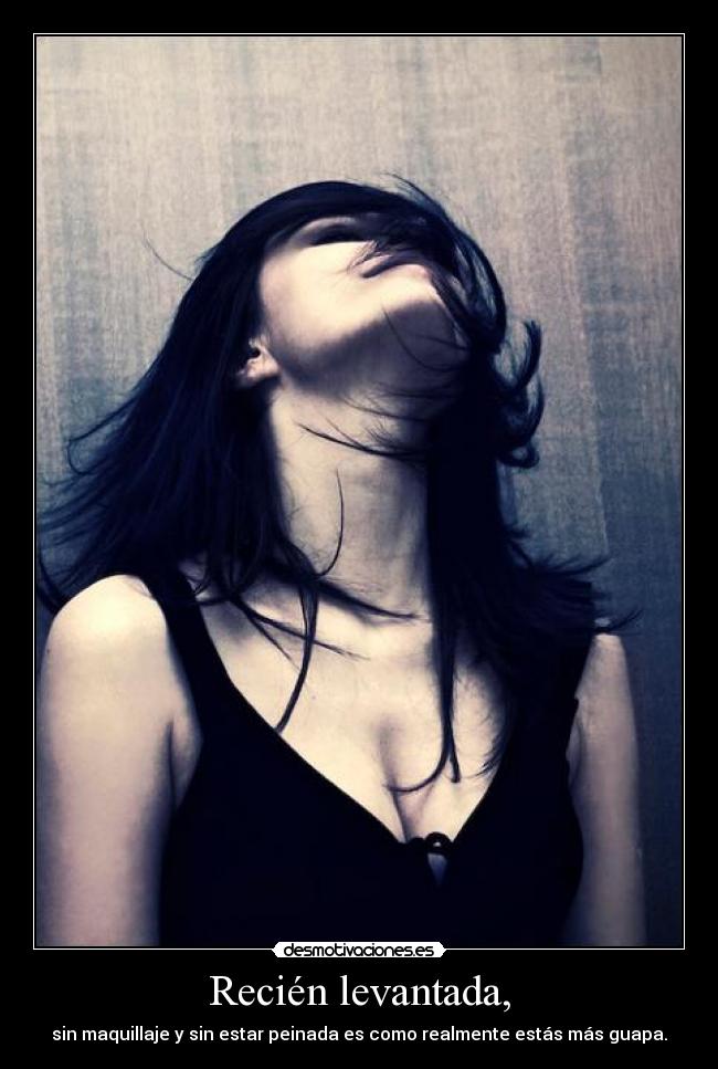 Recién levantada, -