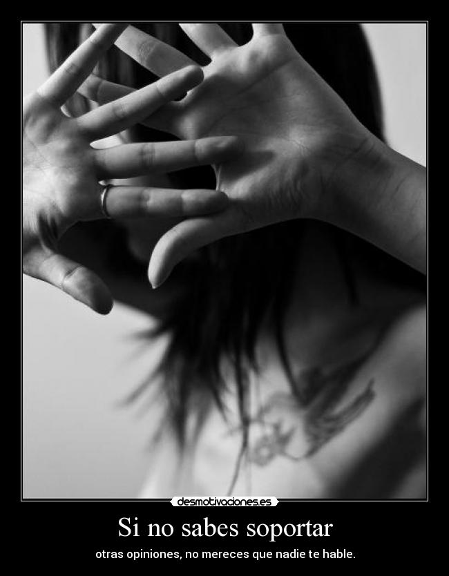 carteles nomiresaqui sabes soportar otras opiniones mereces que nadie hable desmotivaciones