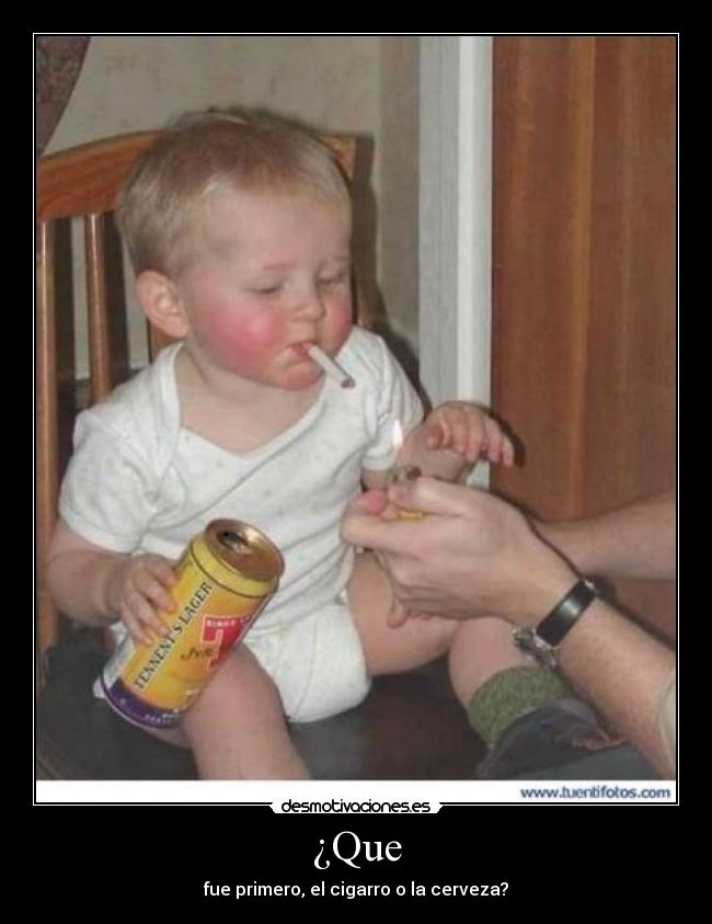 ¿Que - fue primero, el cigarro o la cerveza?