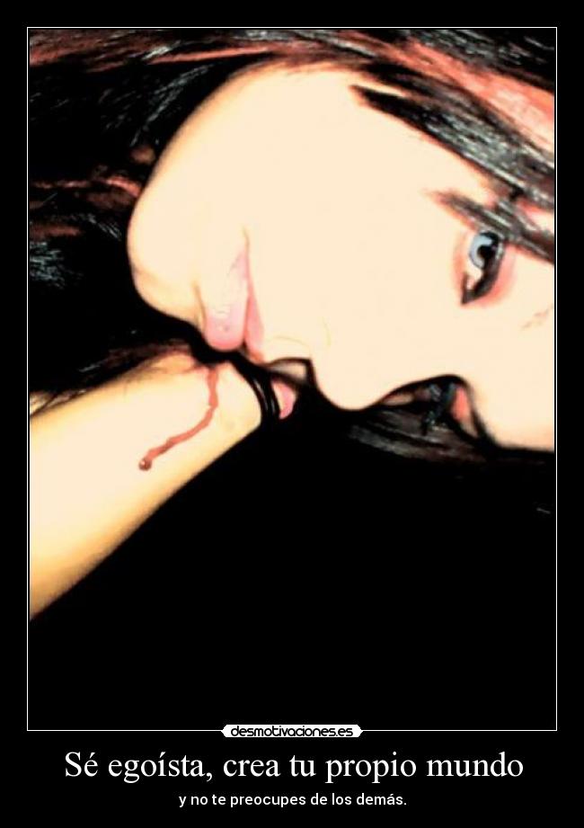 Sé egoísta, crea tu propio mundo - 
