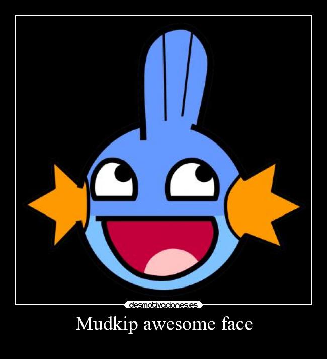 Mudkip awesome face - 