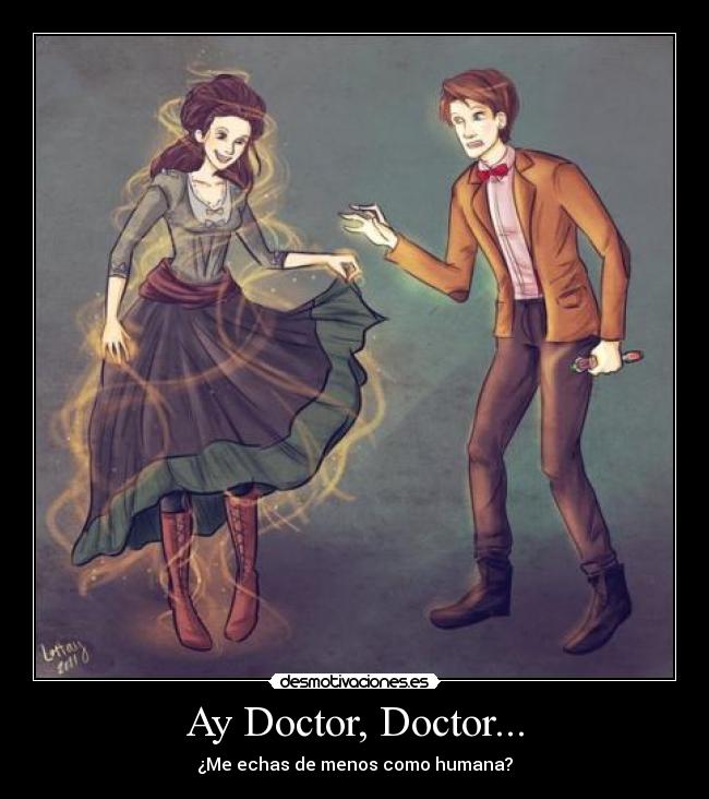 Ay Doctor, Doctor... - ¿Me echas de menos como humana?