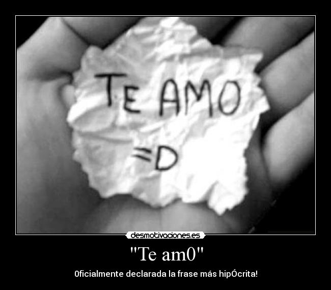 Te am0 - 0ficialmente declarada la frase más hipÓcrita!