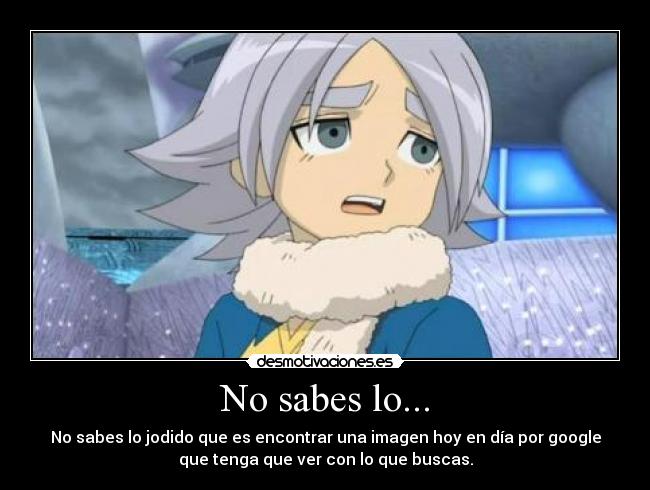 No sabes lo... - 