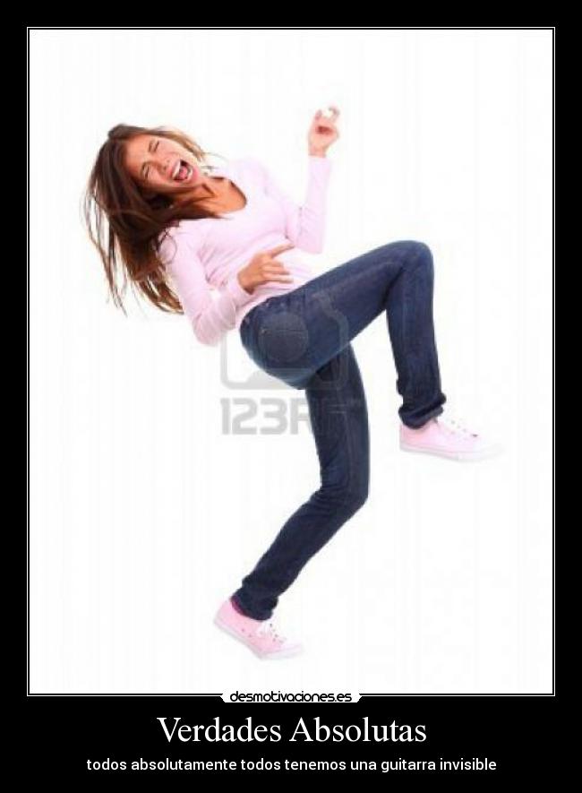 Verdades Absolutas - todos absolutamente todos tenemos una guitarra invisible