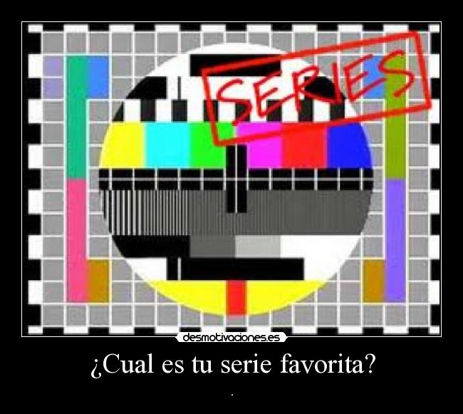¿Cual es tu serie favorita? - 