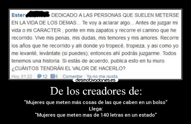 De los creadores de: - Mujeres que meten más cosas de las que caben en un bolso
Llega:
Mujeres que meten mas de 140 letras en un estado