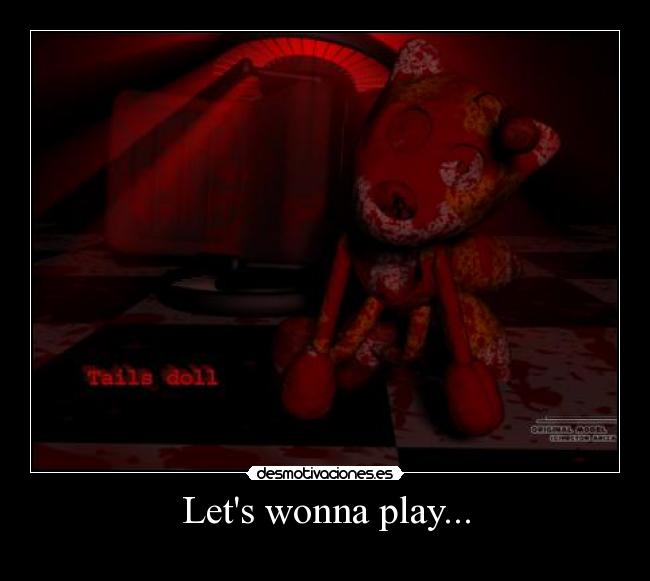 Lets wonna play... -