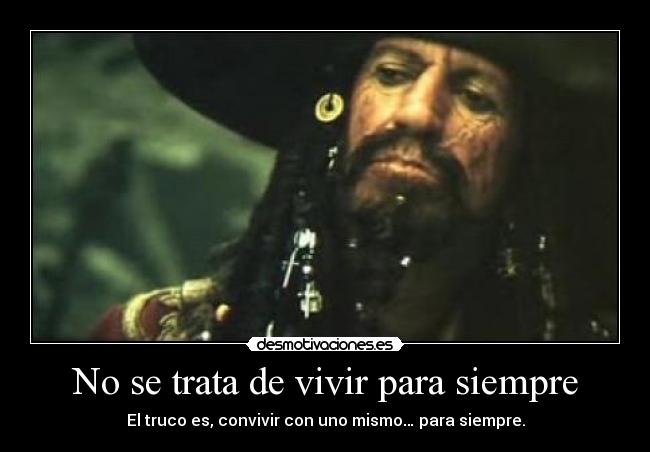 No se trata de vivir para siempre -
