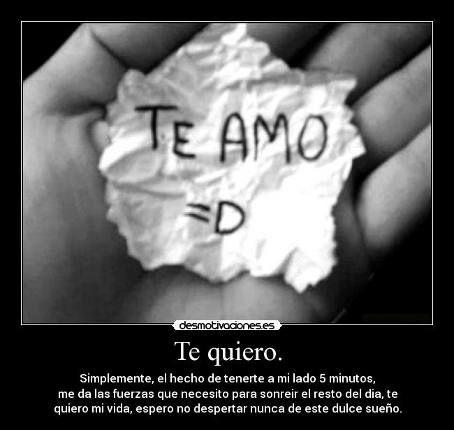 Te quiero. -