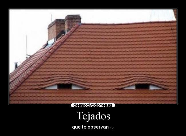 Tejados - que te observan -.-