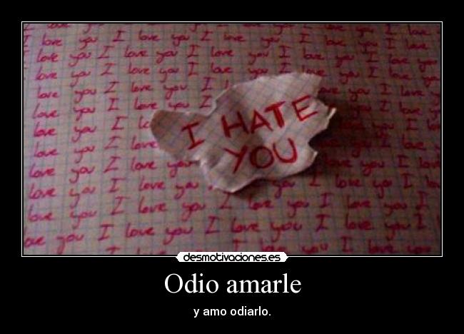 carteles odio paradojas paradojas everywhere odio foto hecha por mi letruja desmotivaciones