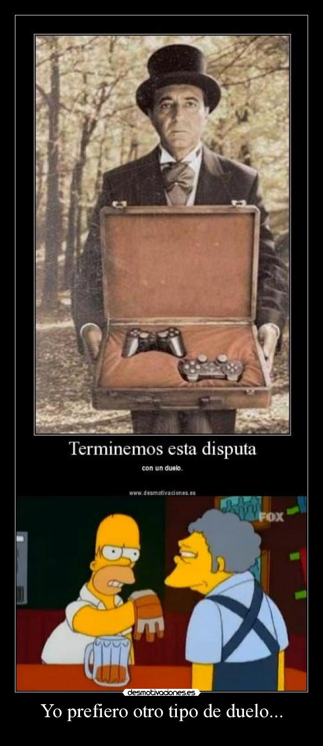 Yo prefiero otro tipo de duelo... - 