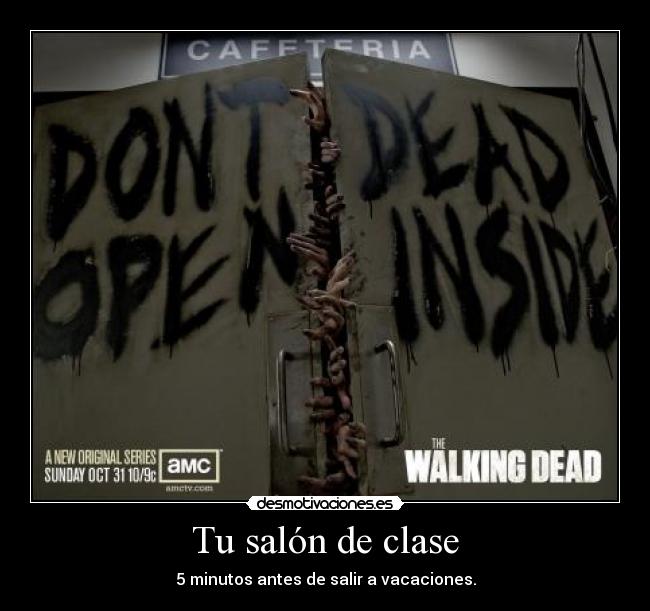 Tu salón de clase - 5 minutos antes de salir a vacaciones.