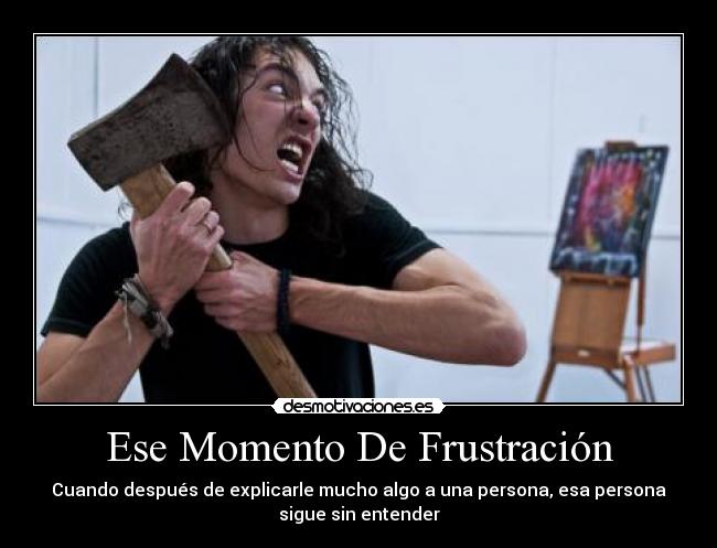 Ese Momento De Frustración - 