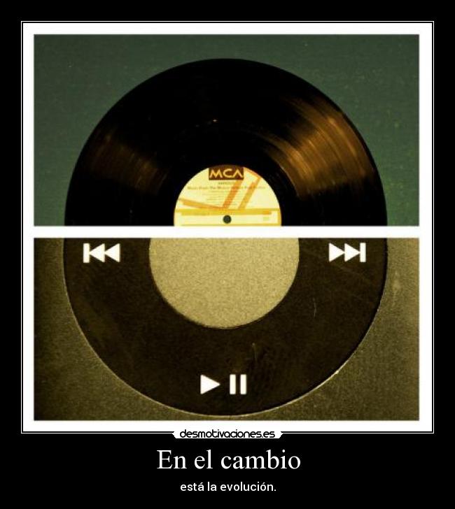 En el cambio - está la evolución.