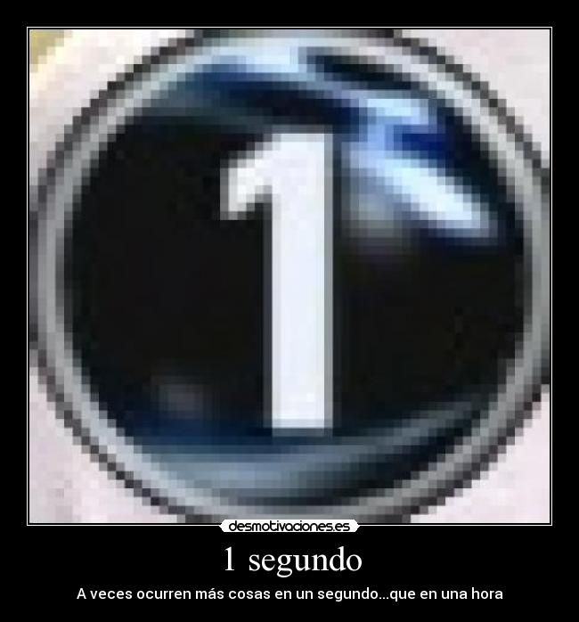 1 segundo - A veces ocurren más cosas en un segundo...que en una hora