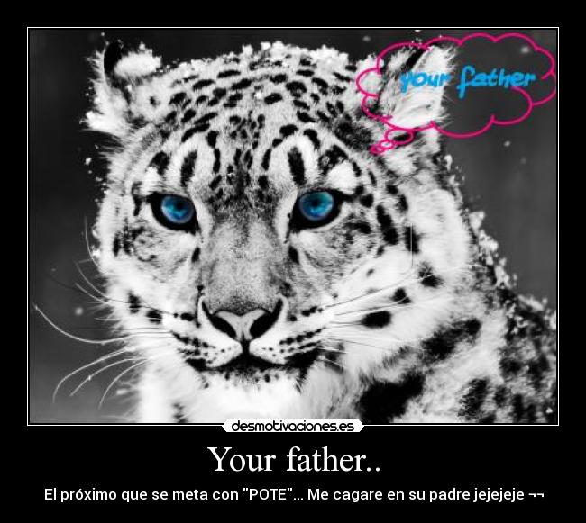 carteles your father desmotivaciones