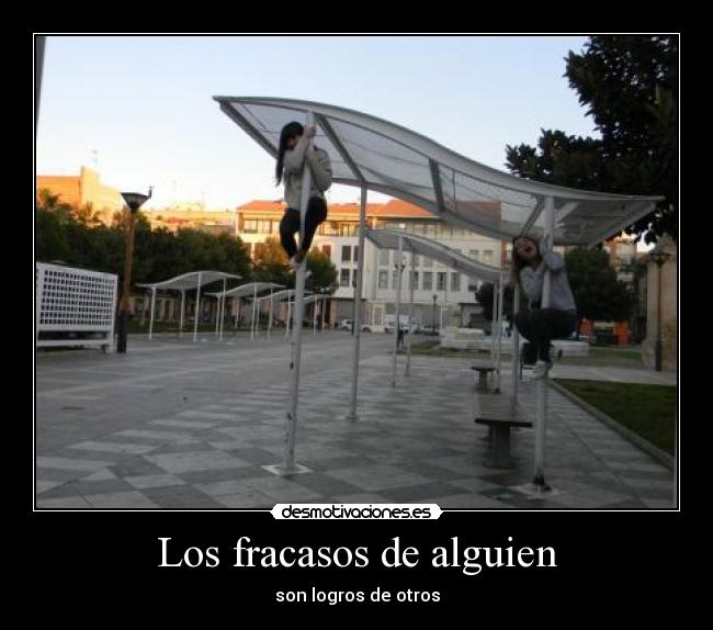 Los fracasos de alguien - son logros de otros