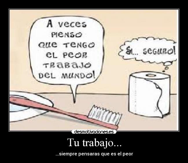 Tu trabajo... - 