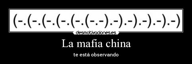 La mafia china - te está observando