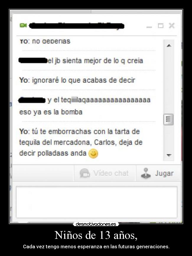 Niños de 13 años, - Cada vez tengo menos esperanza en las futuras generaciones.