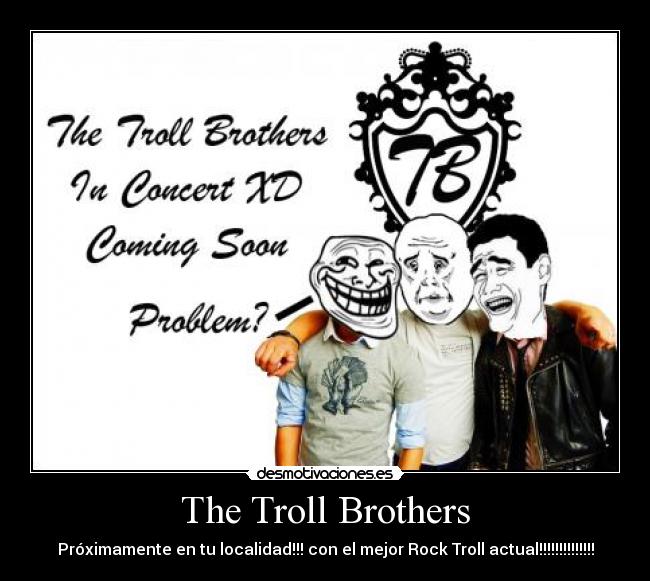The Troll Brothers - Próximamente en tu localidad!!! con el mejor Rock Troll actual!!!!!!!!!!!!!!