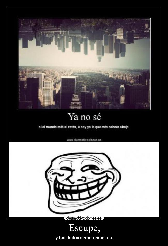 Escupe, - y tus dudas serán resueltas.