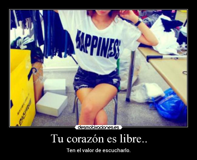 Tu corazón es libre.. -